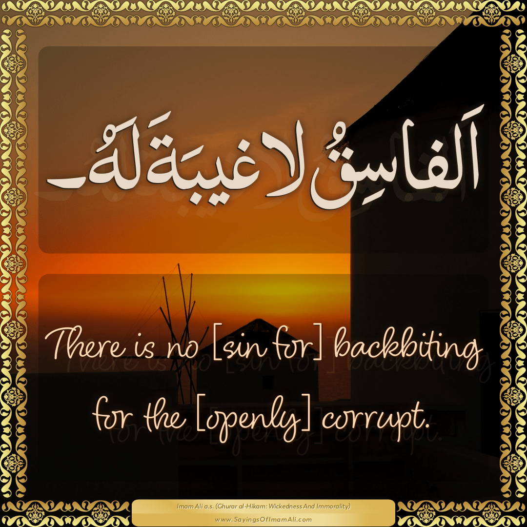 There is no [sin for] backbiting for the [openly] corrupt.